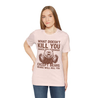 Load image into Gallery viewer, What Doesn't Kill You Except Bears Funny Wilderness T-Shirt