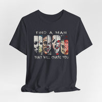 Load image into Gallery viewer, Find A Man That Will Chase You T-Shirt