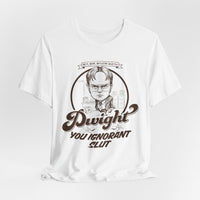 Load image into Gallery viewer, Dwight You Ignorant Slut Tee