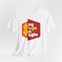 Load image into Gallery viewer, My Wife Is Right T-Shirt Funny Couples Game Show Tee