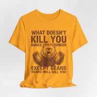Load image into Gallery viewer, What Doesn't Kill You Except Bears Funny Wilderness T-Shirt