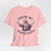 Load image into Gallery viewer, You're All Disappointments T-Shirt