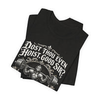 Load image into Gallery viewer, Dost Thou Even Hoist, Good Sir? Weightlifting T-Shirt