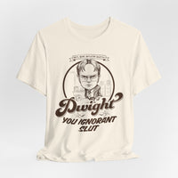 Load image into Gallery viewer, Dwight You Ignorant Slut Tee