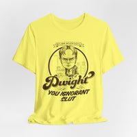 Load image into Gallery viewer, Dwight You Ignorant Slut Tee