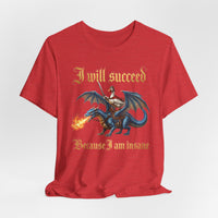 Load image into Gallery viewer, I Will Succeed Because I Am Insane Gothic Fantasy Tee