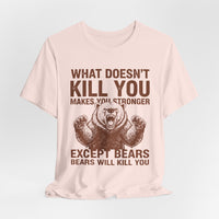 Load image into Gallery viewer, What Doesn't Kill You Except Bears Funny Wilderness T-Shirt
