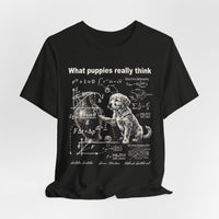 Load image into Gallery viewer, What Puppies Really Think T-Shirt