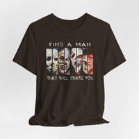 Load image into Gallery viewer, Find A Man That Will Chase You T-Shirt