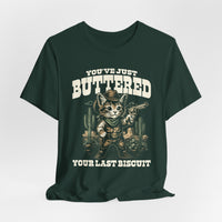 Load image into Gallery viewer, You've Just Buttered Your Last Biscuit T-Shirt
