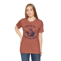 Load image into Gallery viewer, You're All Disappointments T-Shirt