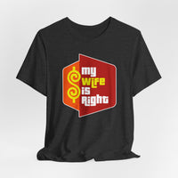 Load image into Gallery viewer, My Wife Is Right T-Shirt Funny Couples Game Show Tee