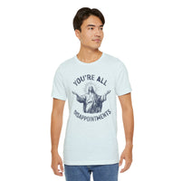 Load image into Gallery viewer, You're All Disappointments T-Shirt