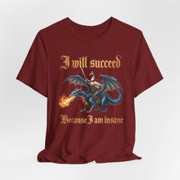 Load image into Gallery viewer, I Will Succeed Because I Am Insane Gothic Fantasy Tee