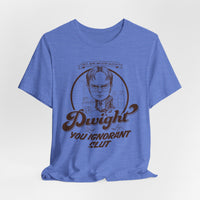 Load image into Gallery viewer, Dwight You Ignorant Slut Tee
