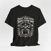 Load image into Gallery viewer, Dost Thou Even Hoist, Good Sir? Weightlifting T-Shirt