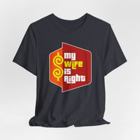 Load image into Gallery viewer, My Wife Is Right T-Shirt Funny Couples Game Show Tee