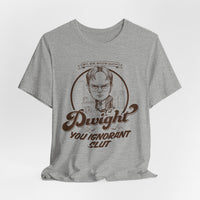 Load image into Gallery viewer, Dwight You Ignorant Slut Tee