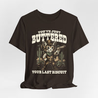 Load image into Gallery viewer, You've Just Buttered Your Last Biscuit T-Shirt