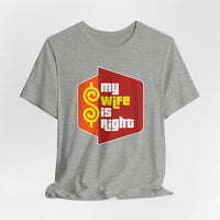 Load image into Gallery viewer, My Wife Is Right T-Shirt Funny Couples Game Show Tee