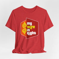 Load image into Gallery viewer, My Wife Is Right T-Shirt Funny Couples Game Show Tee