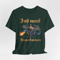 Load image into Gallery viewer, I Will Succeed Because I Am Insane Gothic Fantasy Tee