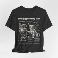 Load image into Gallery viewer, What Puppies Really Think T-Shirt