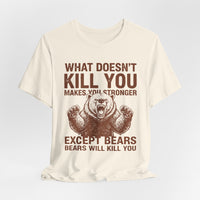 Load image into Gallery viewer, What Doesn't Kill You Except Bears Funny Wilderness T-Shirt