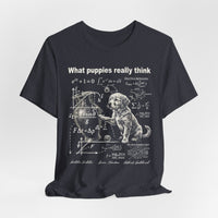Load image into Gallery viewer, What Puppies Really Think T-Shirt