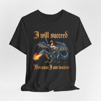 Load image into Gallery viewer, I Will Succeed Because I Am Insane Gothic Fantasy Tee