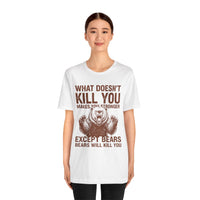 Load image into Gallery viewer, What Doesn't Kill You Except Bears Funny Wilderness T-Shirt