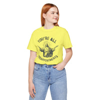 Load image into Gallery viewer, You're All Disappointments T-Shirt
