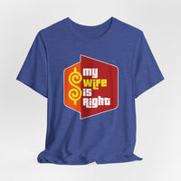 Load image into Gallery viewer, My Wife Is Right T-Shirt Funny Couples Game Show Tee