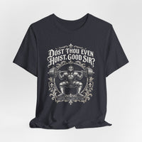 Load image into Gallery viewer, Dost Thou Even Hoist, Good Sir? Weightlifting T-Shirt