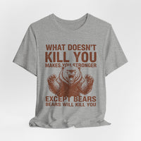 Load image into Gallery viewer, What Doesn't Kill You Except Bears Funny Wilderness T-Shirt