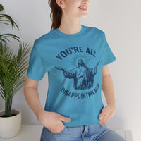 Load image into Gallery viewer, You're All Disappointments T-Shirt