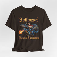 Load image into Gallery viewer, I Will Succeed Because I Am Insane Gothic Fantasy Tee