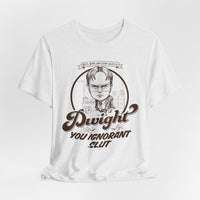 Load image into Gallery viewer, Dwight You Ignorant Slut Tee