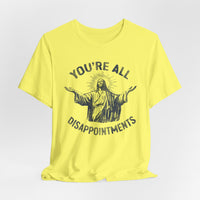 Load image into Gallery viewer, You're All Disappointments T-Shirt