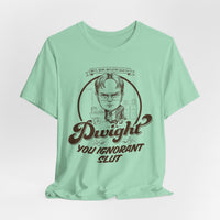 Load image into Gallery viewer, Dwight You Ignorant Slut Tee