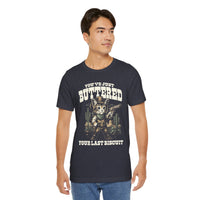 Load image into Gallery viewer, You've Just Buttered Your Last Biscuit T-Shirt