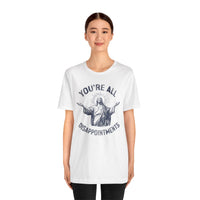 Load image into Gallery viewer, You're All Disappointments T-Shirt