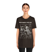 Load image into Gallery viewer, What Puppies Really Think T-Shirt