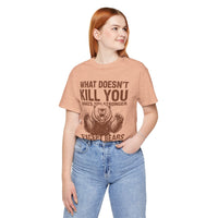 Load image into Gallery viewer, What Doesn't Kill You Except Bears Funny Wilderness T-Shirt