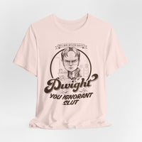 Load image into Gallery viewer, Dwight You Ignorant Slut Tee