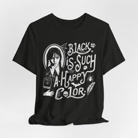 Load image into Gallery viewer, Black Is Such a Happy Color T-Shirt
