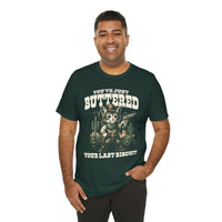 Load image into Gallery viewer, You've Just Buttered Your Last Biscuit T-Shirt