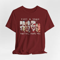 Load image into Gallery viewer, Find A Man That Will Chase You T-Shirt